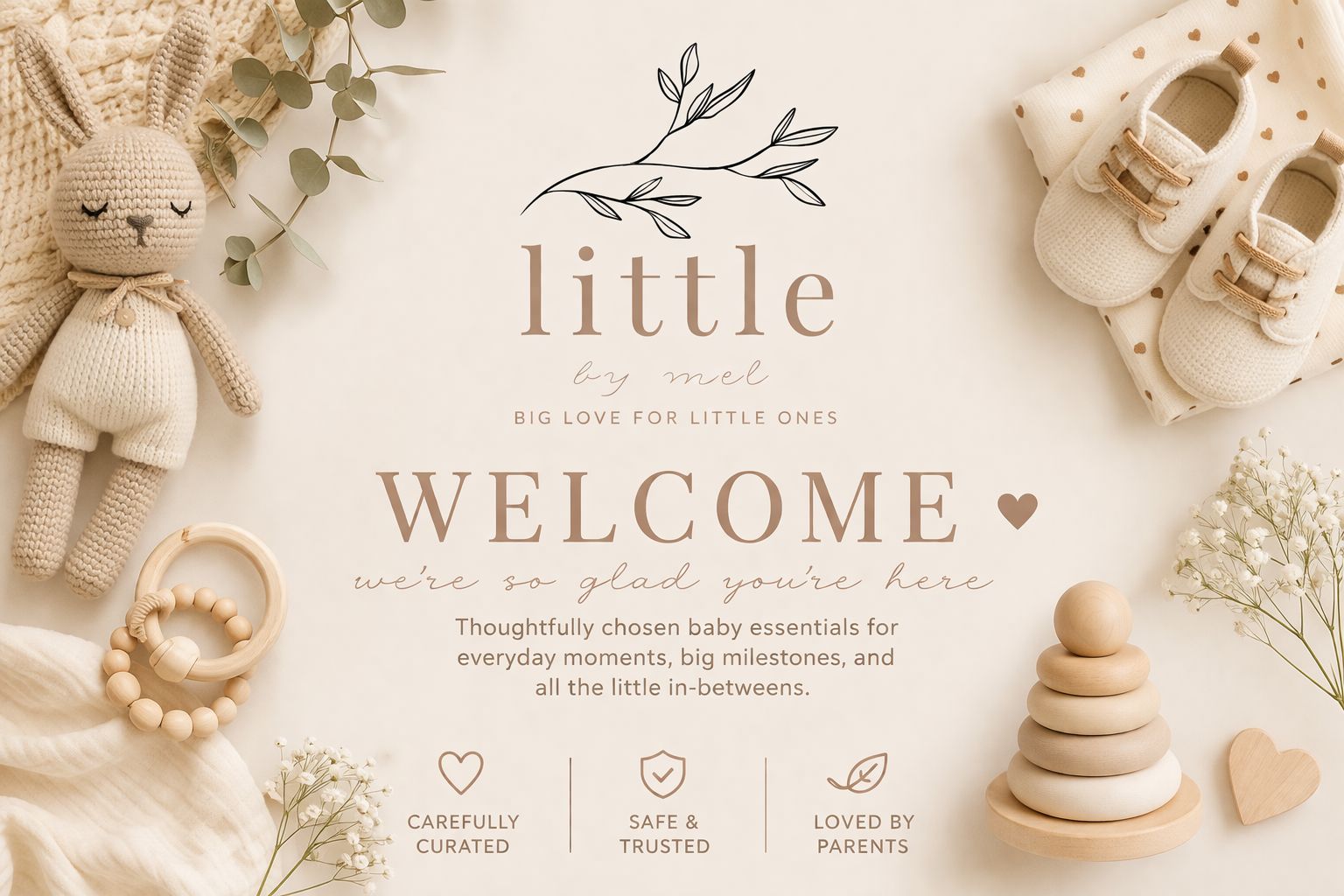 WELCOME TO LITTLE BY MEL - THOUGHTFULLY CHOSEN BABY ESSENTIALS